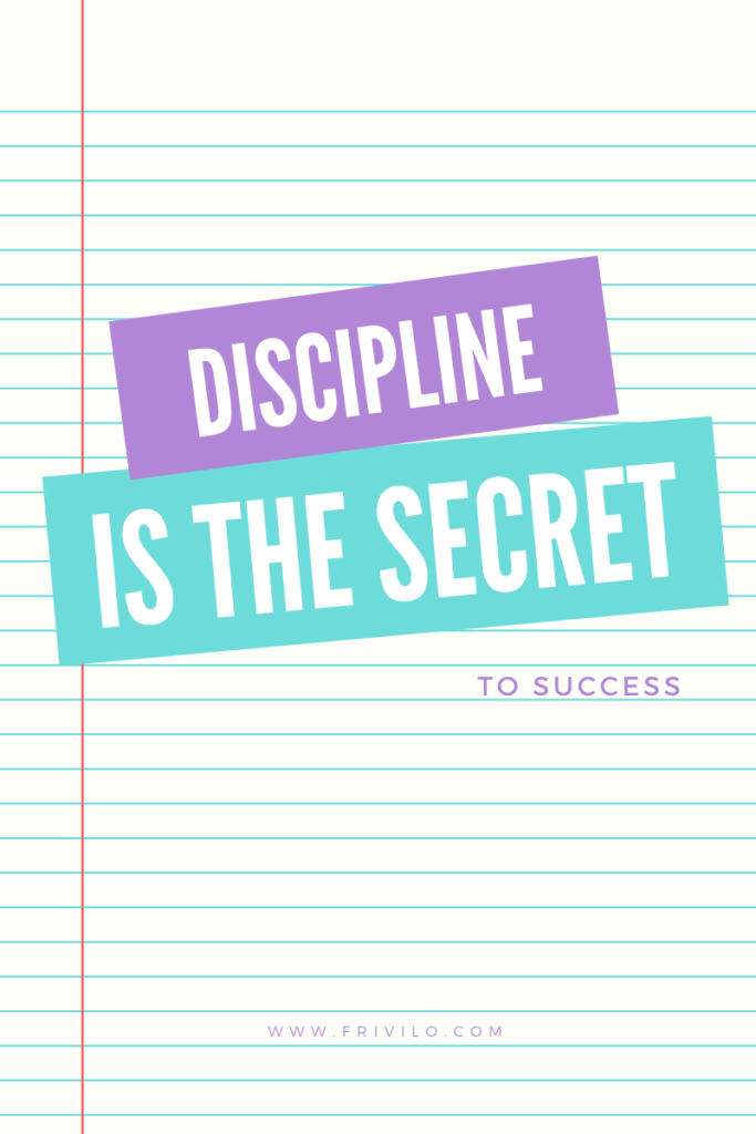 Discipline is the secret to success - Frivilo.com
