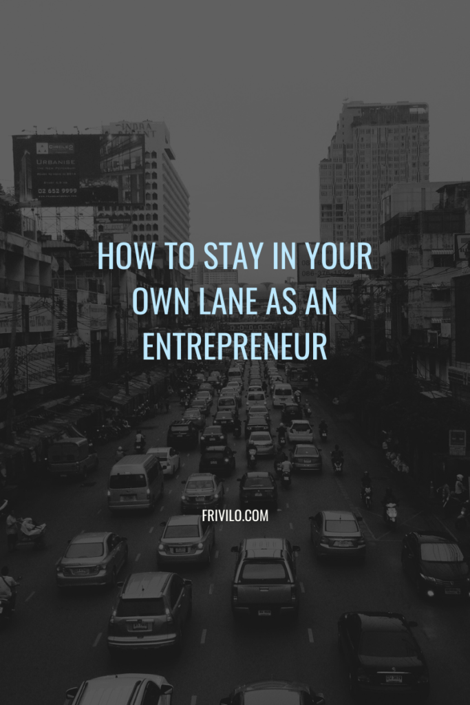 How To Stay In Your Own Lane as an Entrepreneur - Frivilo 